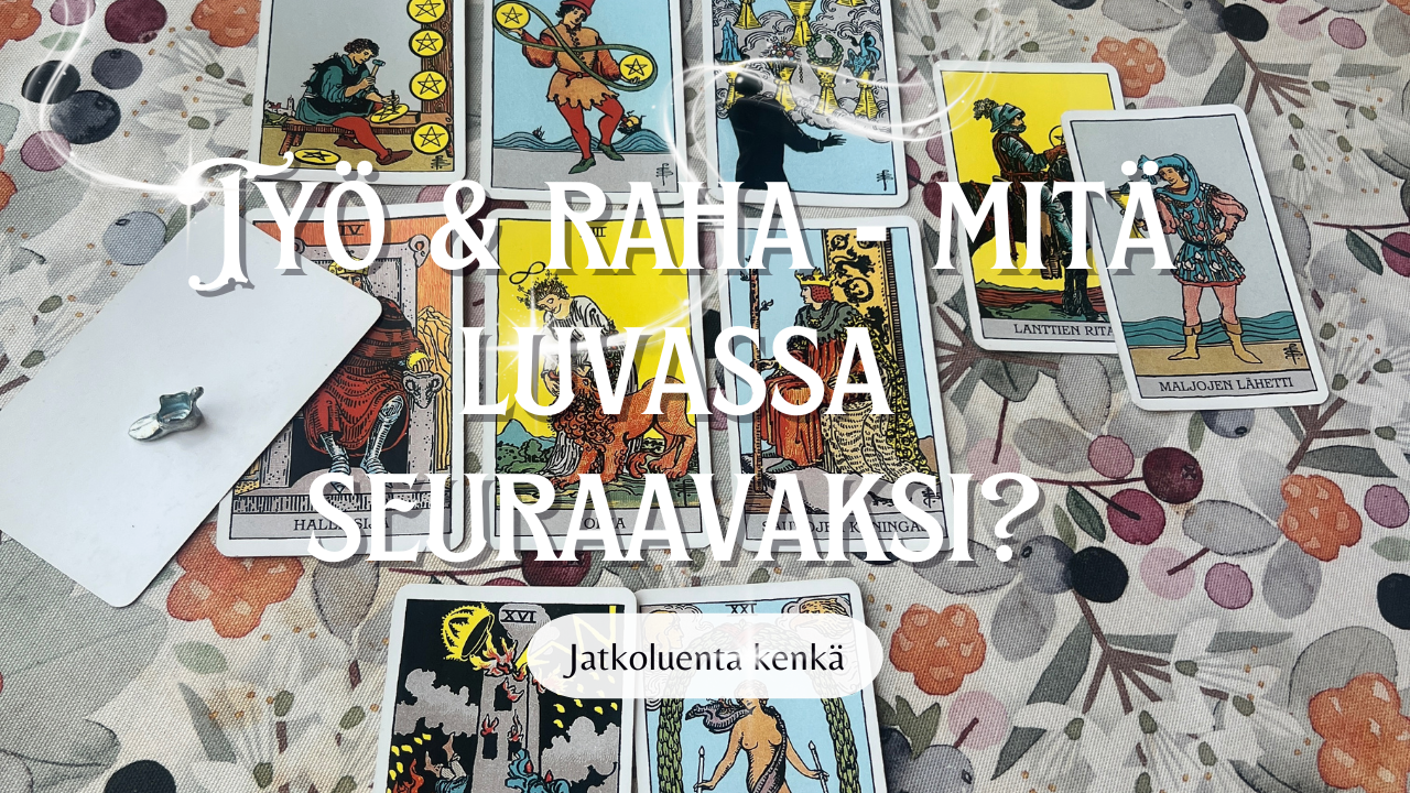 Työ & raha - mitä luvassa seuraavaksi? ⭐️ (Jatkoluenta kenkä)