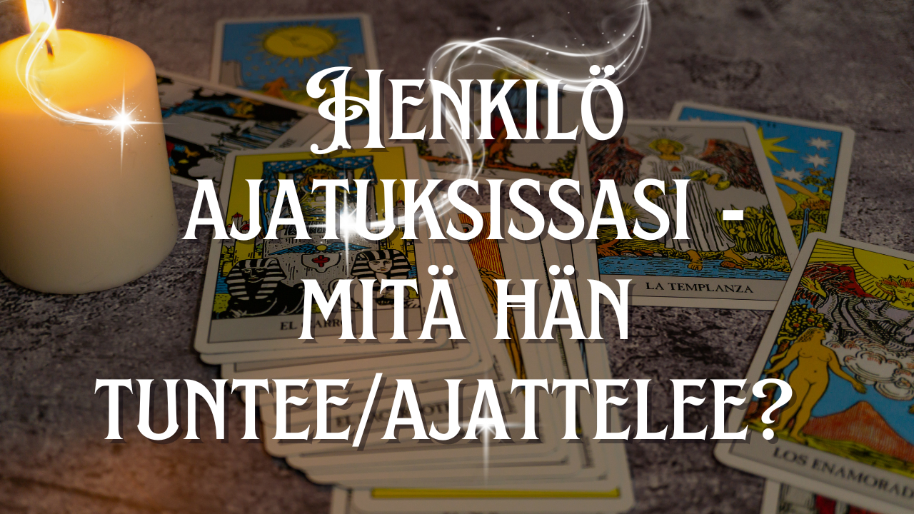 Henkilö ajatuksissasi - mitä hän tuntee/ajattelee? ❤️ / 💔 (Jatkoluenta numero 2)