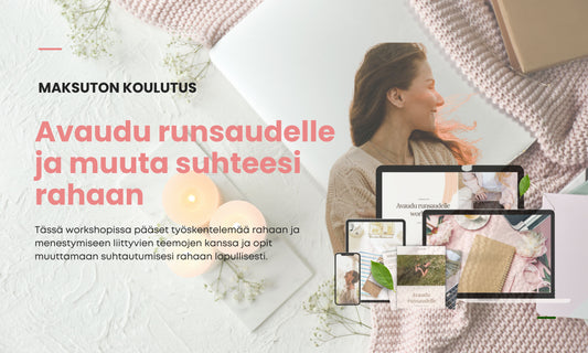 Maksuton koulutus: Avaudu runsaudelle ja muuta suhteesi rahaan