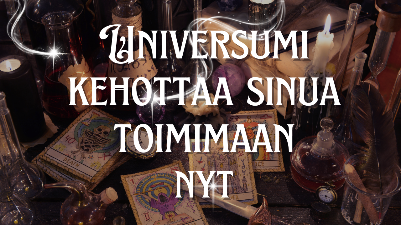 Universumi kehottaa sinua toimimaan nyt 🌈🌟(Jatkoluenta numero 2)